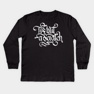 Tis But a Scratch Kids Long Sleeve T-Shirt